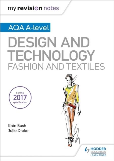 MY REVISION NOTES: AQA A-LEVEL DESIGN AND TECHNOLOGY: FASHION AND TEXTILES | 9781510449275