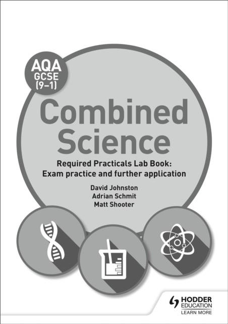AQA GCSE (9-1) COMBINED SCIENCE STUDENT LAB BOOK: EXAM PRACTICE AND FURTHER APPLICATION | 9781510451506