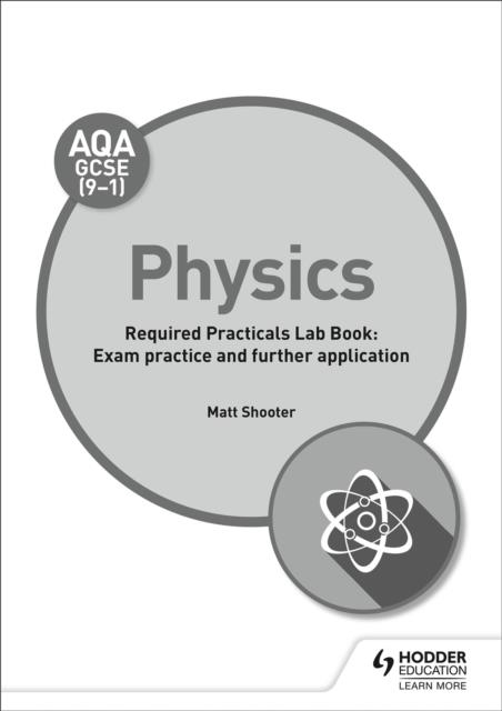 AQA GCSE (9-1) PHYSICS STUDENT LAB BOOK: EXAM PRACTICE AND FURTHER APPLICATION | 9781510451490