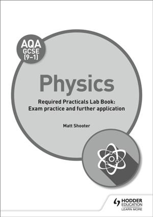 AQA GCSE (9-1) PHYSICS STUDENT LAB BOOK: EXAM PRACTICE AND FURTHER APPLICATION | 9781510451490
