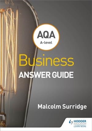 AQA A-LEVEL BUSINESS ANSWER GUIDE (SURRIDGE AND GILLESPIE) | 9781510453357