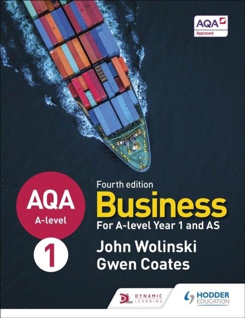 AQA A-LEVEL BUSINESS YEAR 1 AND AS FOURTH EDITION (WOLINSKI AND COATES) | 9781510454958
