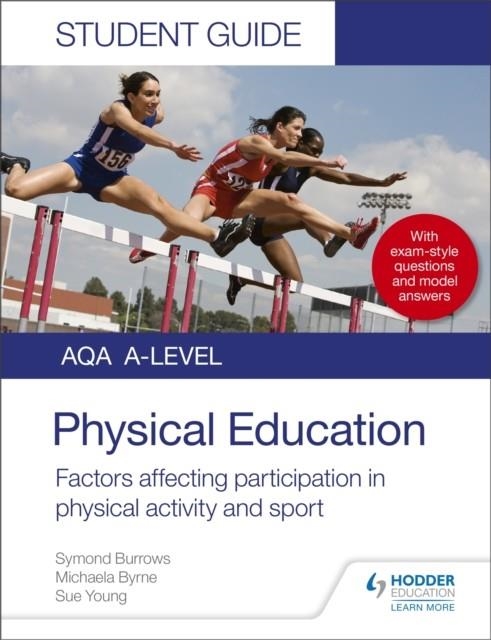 AQA A LEVEL PHYSICAL EDUCATION STUDENT GUIDE 1: FACTORS AFFECTING PARTICIPATION IN PHYSICAL ACTIVITY AND SPORT | 9781510455467