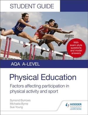 AQA A LEVEL PHYSICAL EDUCATION STUDENT GUIDE 1: FACTORS AFFECTING PARTICIPATION IN PHYSICAL ACTIVITY AND SPORT | 9781510455467