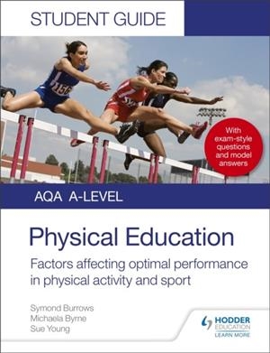 AQA A LEVEL PHYSICAL EDUCATION STUDENT GUIDE 2: FACTORS AFFECTING OPTIMAL PERFORMANCE IN PHYSICAL ACTIVITY AND SPORT | 9781510455498