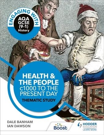 ENGAGING WITH AQA GCSE (9–1) HISTORY: HEALTH AND THE PEOPLE, C1000 TO THE PRESENT DAY THEMATIC STUDY | 9781510458925