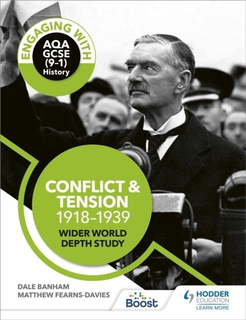 ENGAGING WITH AQA GCSE (9–1) HISTORY: CONFLICT AND TENSION, 1918–1939 WIDER WORLD DEPTH STUDY | 9781510458932