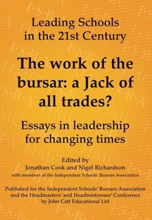 THE WORK OF THE BURSAR: A JACK OF ALL TRADES?: ESSAYS IN LEADERSHIP FOR CHANGING TIMES | 9781908095152