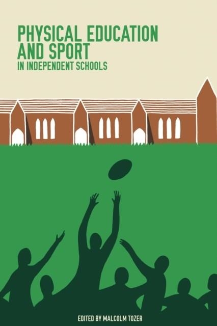 PHYSICAL EDUCATION AND SPORT IN INDEPENDENT SCHOOLS | 9781908095442