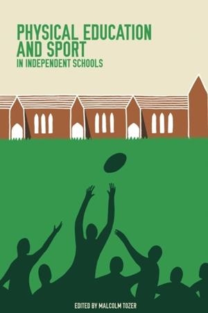 PHYSICAL EDUCATION AND SPORT IN INDEPENDENT SCHOOLS | 9781908095442