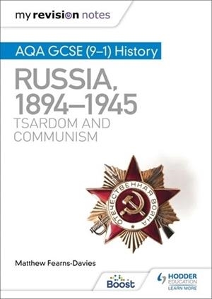 MY REVISION NOTES: AQA GCSE (9–1) HISTORY: RUSSIA, 1894–1945: TSARDOM AND COMMUNISM-DIGITAL | 9781398348516