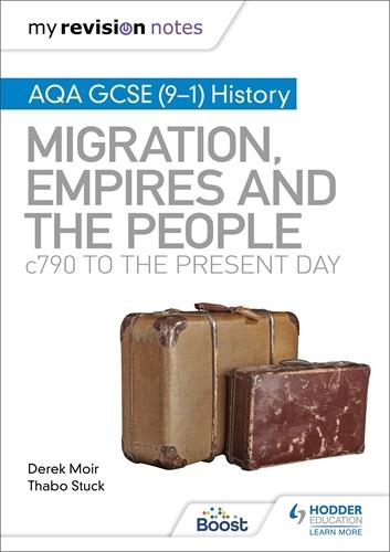 MY REVISION NOTES: AQA GCSE (9–1) HISTORY: MIGRATION, EMPIRES AND THE PEOPLE: C790 TO THE PRESENT DAY-DIGITAL | 9781398348530