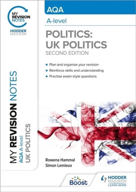 MY REVISION NOTES: AQA A-LEVEL POLITICS: UK POLITICS SECOND EDITION | 9781398355309