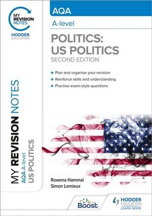MY REVISION NOTES: AQA A-LEVEL POLITICS: US AND COMPARATIVE POLITICS: SECOND EDITION | 9781398355293