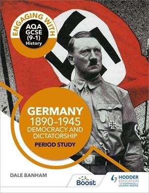 ENGAGING WITH AQA GCSE (9–1) HISTORY: GERMANY, 1890–1945: DEMOCRACY AND DICTATORSHIP PERIOD STUDY-DIGITAL | 9781398355644