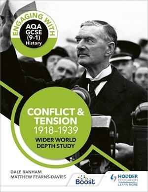ENGAGING WITH AQA GCSE (9–1) HISTORY: CONFLICT AND TENSION, 1918–1939 WIDER WORLD DEPTH STUDY-DIGITAL | 9781398355620