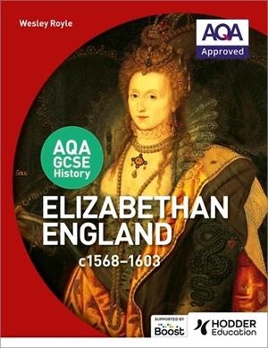 AQA GCSE HISTORY: ELIZABETHAN ENGLAND, C1568-1603-DIGITAL | 9781398358430