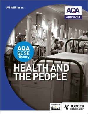 AQA GCSE HISTORY: HEALTH AND THE PEOPLE-DIGITAL | 9781398358447