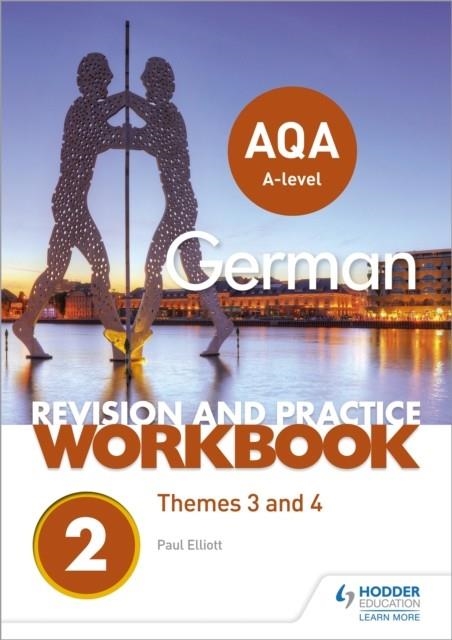 AQA A-LEVEL GERMAN REVISION AND PRACTICE WORKBOOK: THEMES 3 AND 4 | 9781510417342