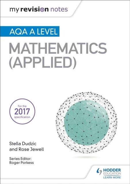 MY REVISION NOTES: AQA A LEVEL MATHS (APPLIED) | 9781510417373