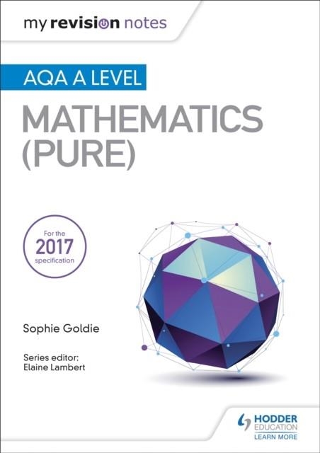 MY REVISION NOTES: AQA A LEVEL MATHS (PURE) | 9781510417403
