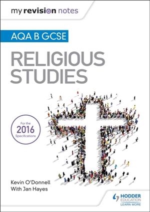 MY REVISION NOTES AQA B GCSE RELIGIOUS STUDIES | 9781510418363