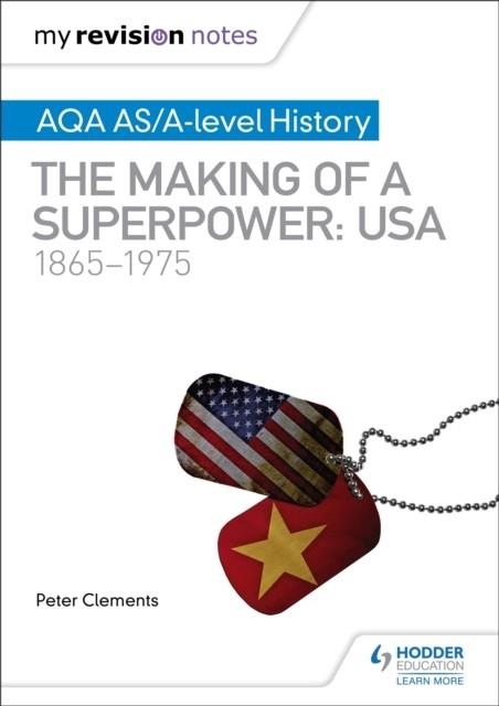 MY REVISION NOTES: AQA AS/A-LEVEL HISTORY: THE MAKING OF A SUPERPOWER: USA 1865-1975 | 9781510418073