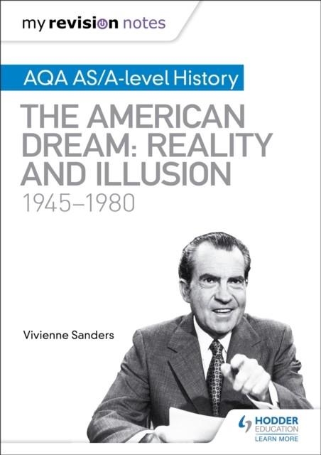 MY REVISION NOTES: AQA AS/A-LEVEL HISTORY: THE AMERICAN DREAM: REALITY AND ILLUSION, 1945-1980 | 9781510418165