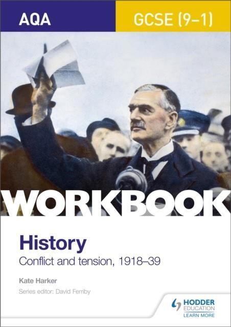 AQA GCSE (9-1) HISTORY WORKBOOK: CONFLICT AND TENSION, 1918-1939 | 9781510418622