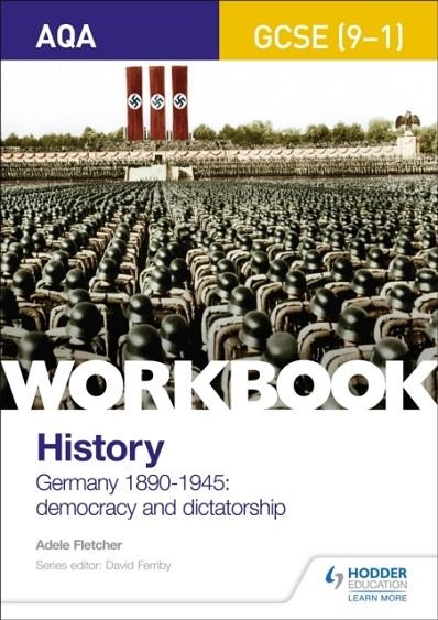 AQA GCSE (9-1) HISTORY WORKBOOK: GERMANY, 1890-1945: DEMOCRACY AND DICTATORSHIP | 9781510418967