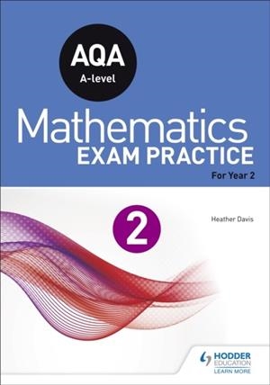 AQA A-LEVEL (YEAR 2) MATHEMATICS EXAM PRACTICE | 9781510423664