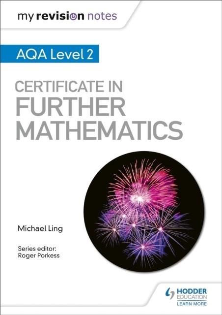 MY REVISION NOTES: AQA LEVEL 2 CERTIFICATE IN FURTHER MATHEMATICS | 9781510460782
