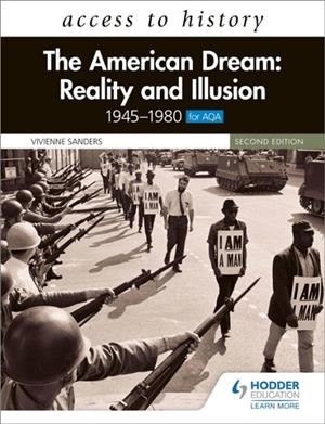 ACCESS TO HISTORY: THE AMERICAN DREAM: REALITY AND ILLUSION, 1945–1980 FOR AQA, SECOND EDITION | 9781510459380