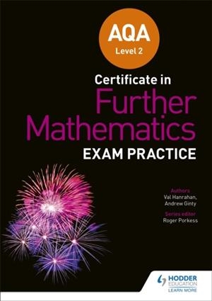 AQA LEVEL 2 CERTIFICATE IN FURTHER MATHEMATICS: EXAM PRACTICE | 9781510460768