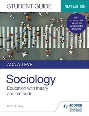 AQA A-LEVEL SOCIOLOGY STUDENT GUIDE 1: EDUCATION WITH THEORY AND METHODS | 9781510472020