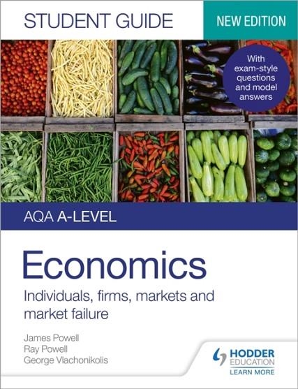 AQA A-LEVEL ECONOMICS STUDENT GUIDE 1: INDIVIDUALS, FIRMS, MARKETS AND MARKET FAILURE | 9781510472006