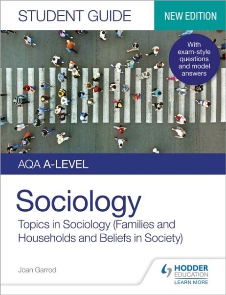 AQA A-LEVEL SOCIOLOGY STUDENT GUIDE 2: TOPICS IN SOCIOLOGY (FAMILIES AND HOUSEHOLDS AND BELIEFS IN SOCIETY) | 9781510472037