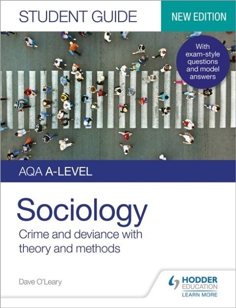 AQA A-LEVEL SOCIOLOGY STUDENT GUIDE 3: CRIME AND DEVIANCE WITH THEORY AND METHODS | 9781510472044
