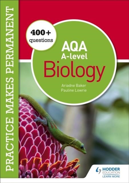 PRACTICE MAKES PERMANENT: 400+ QUESTIONS FOR AQA A-LEVEL BIOLOGY | 9781510475021