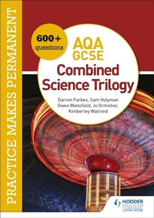 PRACTICE MAKES PERMANENT: 600+ QUESTIONS FOR AQA GCSE COMBINED SCIENCE TRILOGY | 9781510476448