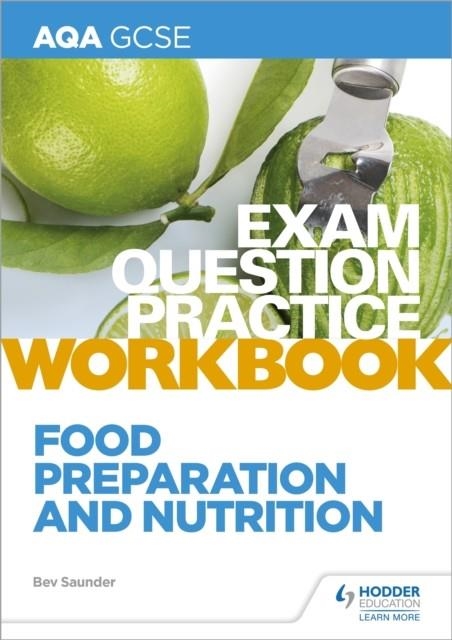 AQA GCSE FOOD PREPARATION AND NUTRITION EXAM QUESTION PRACTICE WORKBOOK | 9781510479104