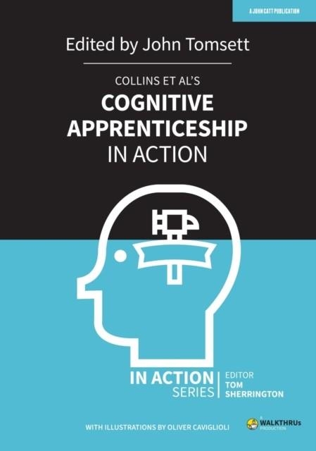 COLLINS ET AL'S COGNITIVE APPRENTICESHIP IN ACTION | 9781913622435 | JOHN TOMSETT