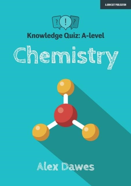 KNOWLEDGE QUIZ: A-LEVEL CHEMISTRY | 9781913622497 | ALEX DAWES