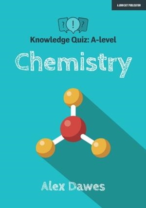 KNOWLEDGE QUIZ: A-LEVEL CHEMISTRY | 9781913622497 | ALEX DAWES
