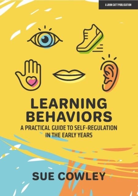 LEARNING BEHAVIOURS: A PRACTICAL GUIDE TO SELF-REGULATION IN THE EARLY YEARS | 9781913622510