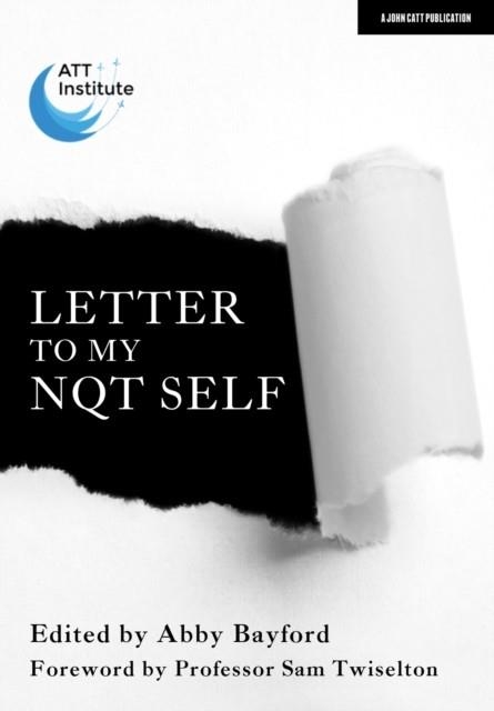 LETTER TO MY NQT SELF | 9781913622503 | ABBY BAYFORD
