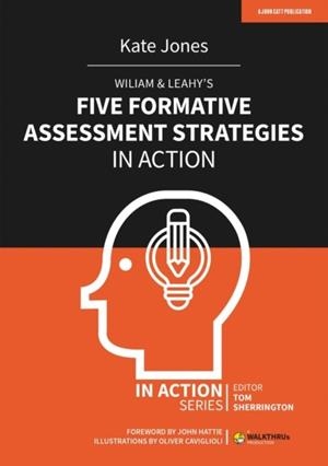 WILIAM & LEAHY'S FIVE FORMATIVE ASSESSMENT STRATEGIES IN ACTION | 9781913622770 | KATE JONES