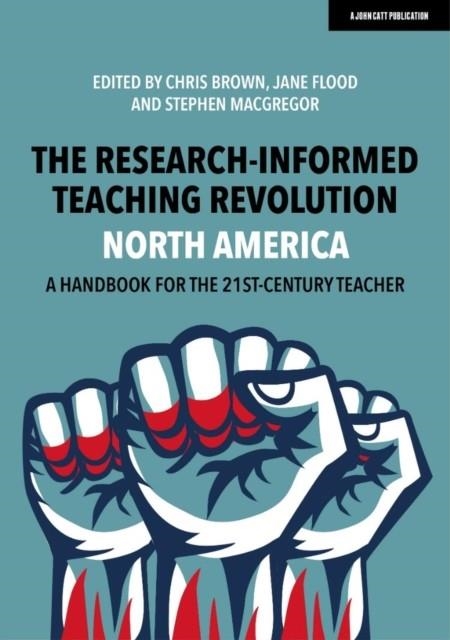 THE RESEARCH-INFORMED TEACHING REVOLUTION - NORTH AMERICA: A HANDBOOK FOR THE 21ST CENTURY TEACHER | 9781913622862 | CHRIS BROWN