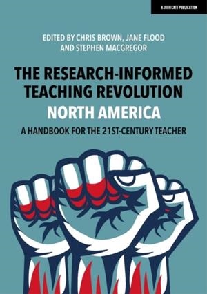 THE RESEARCH-INFORMED TEACHING REVOLUTION - NORTH AMERICA: A HANDBOOK FOR THE 21ST CENTURY TEACHER | 9781913622862 | CHRIS BROWN