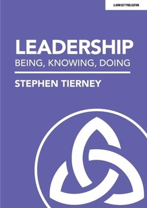 LEADERSHIP: BEING, KNOWING, DOING | 9781913622923 | STEPHEN TIERNEY
